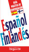 Gu&iacute;a de conversaci&oacute;n espa&ntilde;ol-finland&eacute;s