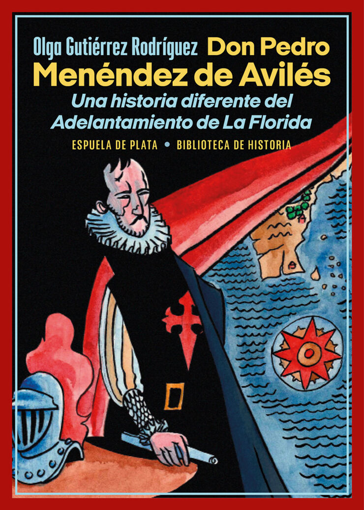 Don Pedro Men&eacute;ndez de Avil&eacute;s. Una historia diferente del Adelantamiento de La Florida