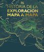 Historia de la exploraci&oacute;n mapa a mapa
