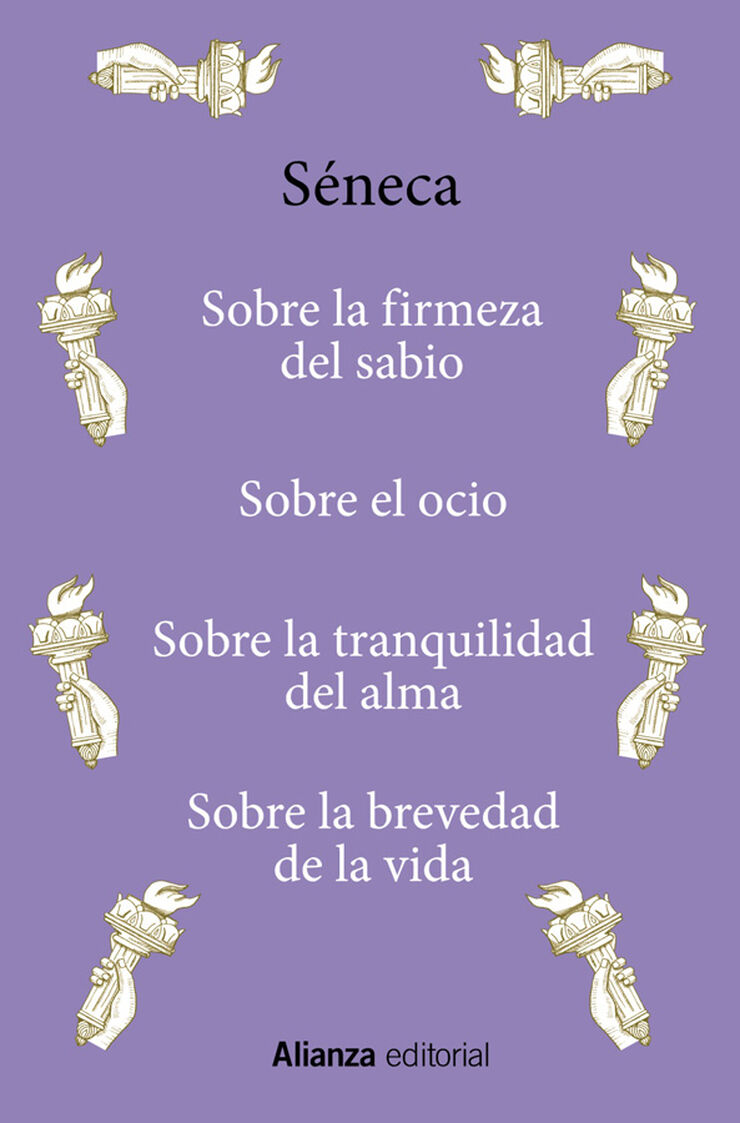 Sobre la firmeza del sabio / Sobre el ocio / Sobre la tranquilidad del alma / Sobre la brevedad de la vida