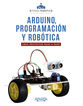 Arduino, programaci&oacute;n y rob&oacute;tica