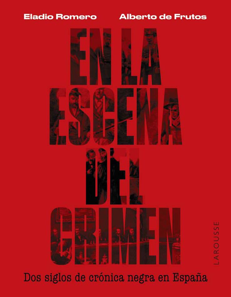 En la escena del crimen. Dos siglos de cr&oacute;nica negra en Espa&ntilde;a
