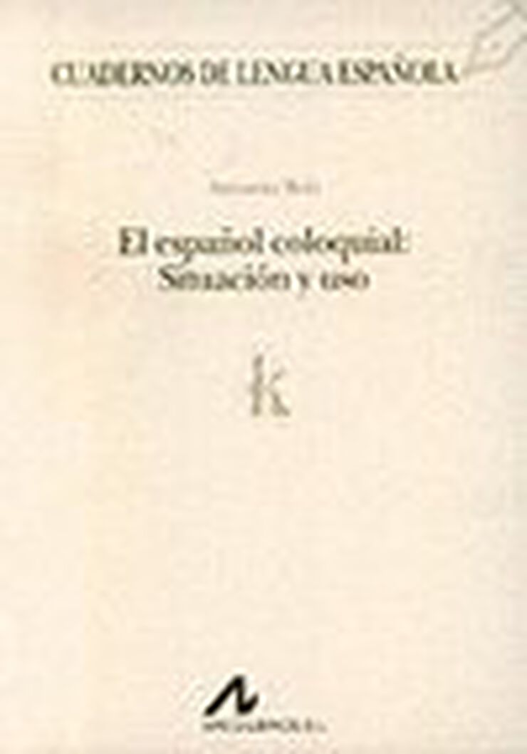 El espa&ntilde;ol coloquial: situaci&oacute;n y uso (k)