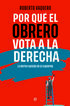 Por qu&eacute; el obrero vota a la derecha