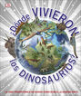 &iquest;D&oacute;nde vivieron los dinosaurios?