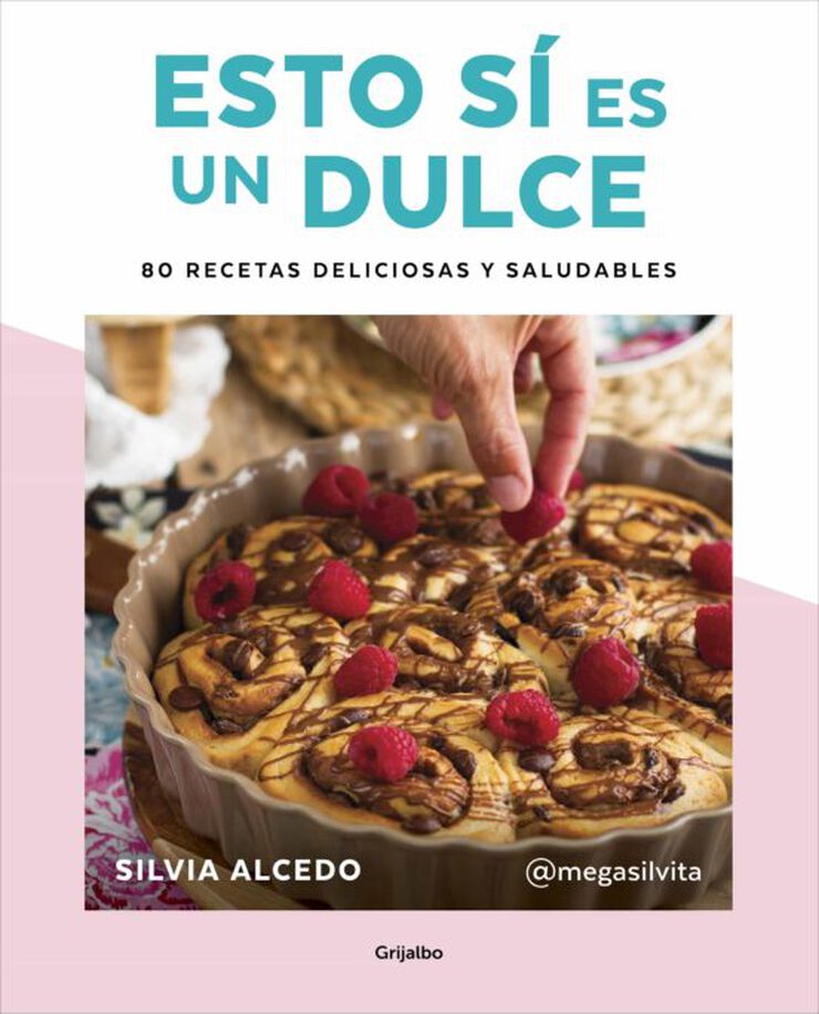 Esto s&iacute; es un dulce. 80 recetas deliciosas y saludables
