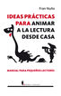 Ideas pr&aacute;cticas para animar a la lectura