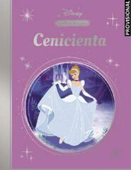 La magia de un cl&aacute;sico Disney: Cenicienta (Mis Cl&aacute;sicos Disney)