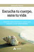 Escucha tu cuerpo, sana tu vida
