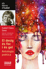 El desig &eacute;s foc i &eacute;s gel. Antologia po&egrave;tica d'Isabel Clara Sim&oacute;