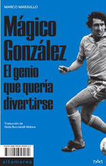 M&aacute;gico Gonz&aacute;lez. El genio que quer&iacute;a divertirse