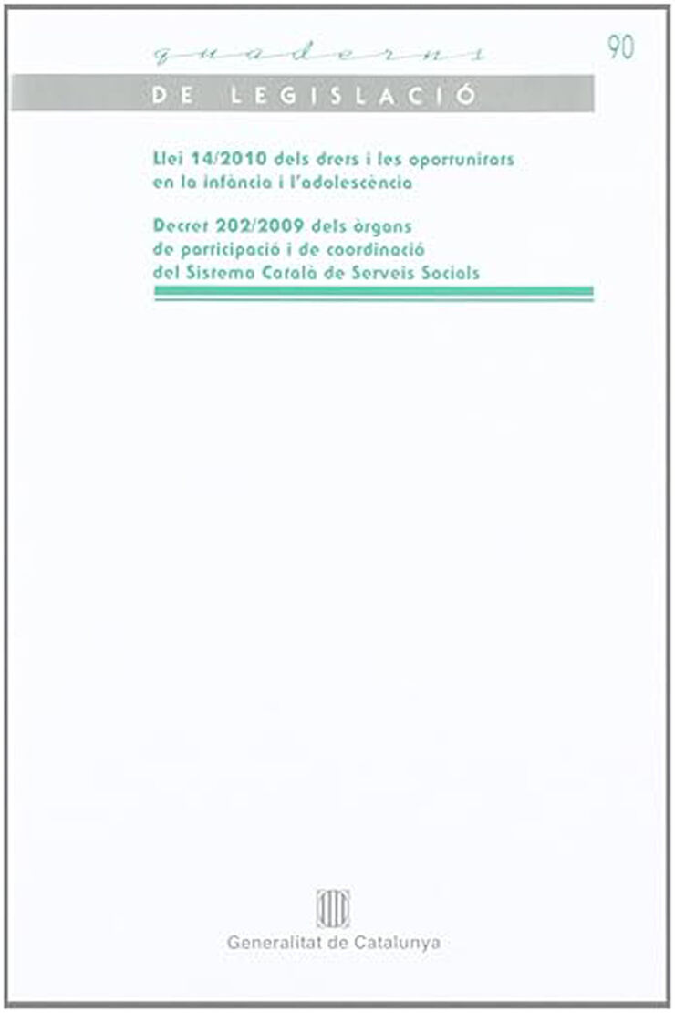 Llei 14/2010 dels drets i les oportunitats en la inf&agrave;ncia i l'adolesc&egrave;ncia / Decret 202/2009 dels &ograve;rgans de participaci&oacute; i de coordinaci&oacute; del Sistema