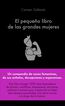 El peque&ntilde;o libro de las grandes mujeres