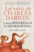 La nariz de Charles Darwin y otras historias de la Neurociencia