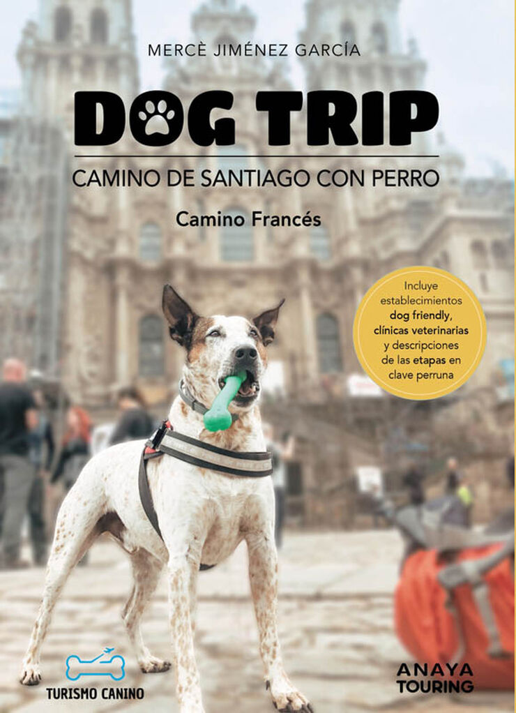 Dog trip. Camino de Santiago con perro (Camino franc&eacute;s)