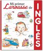 Mi primer Larousse de ingl&eacute;s