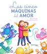 Las cinco m&aacute;quinas del amor