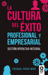 La cultura del &eacute;xito profesional y empresarial