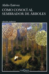 C&oacute;mo conoc&iacute; al sembrador de &aacute;rboles