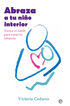 Abraza a tu ni&ntilde;o interior