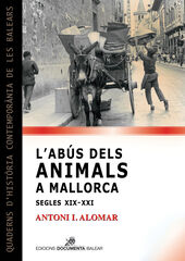 L'ab&uacute;s dels animals a Mallorca (segles XIX-XXI)