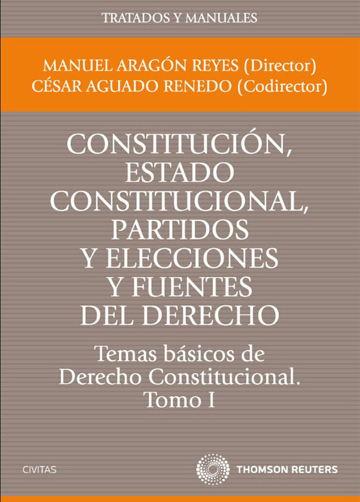 Constituci&oacute;n, Estado constitucional, partidos y elecciones y fuentes del Derecho. Temas b&aacute;sicos de Derecho Constitucional. Tomo I