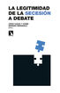 La legitimidad de la secesi&oacute;n a debate