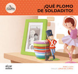 &iexcl;Qu&eacute; plomo de soldadito!