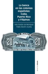 La banca en las colonias espa&ntilde;olas: Cuba, Puerto Rico y Filipinas