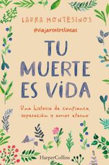 Tu muerte es vida. Una historia de confianza, superaci&oacute;n y amor eterno