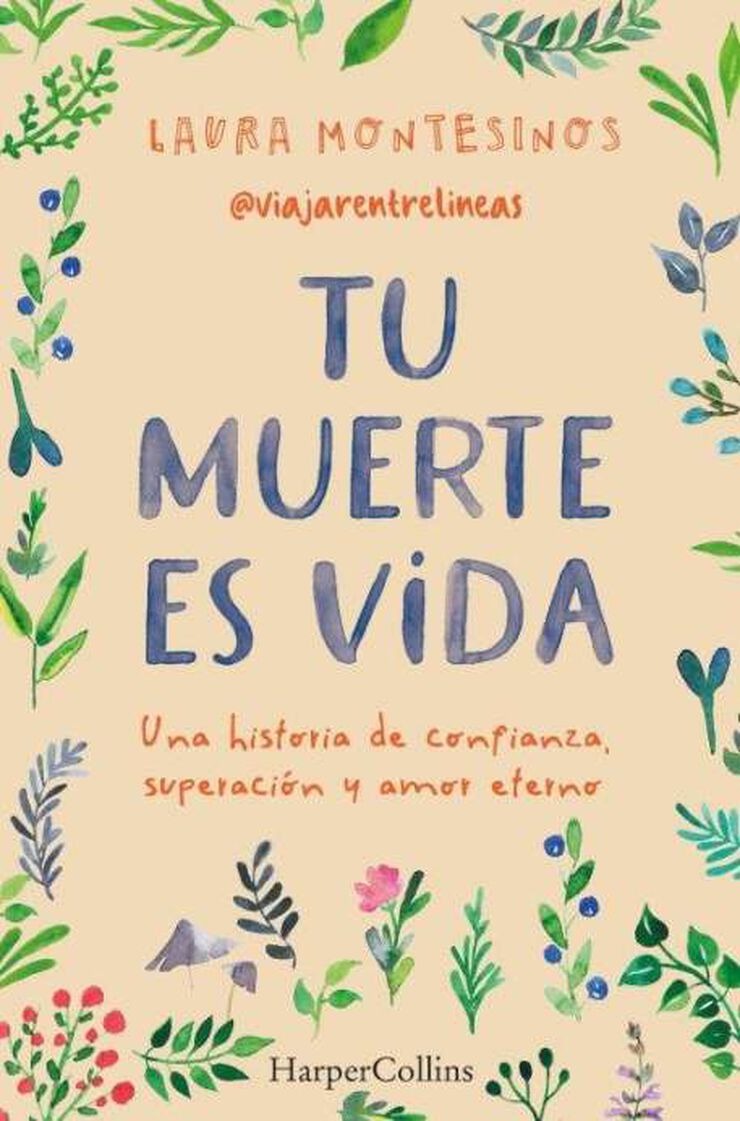 Tu muerte es vida. Una historia de confianza, superaci&oacute;n y amor eterno