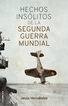 Hechos ins&oacute;litos de la II Guerra Mundial