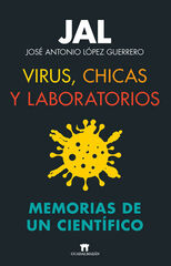 Virus, chicas y laboratorios. Memorias de un cient&iacute;fico
