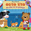 Osito Tito. Un d&iacute;a en la granja