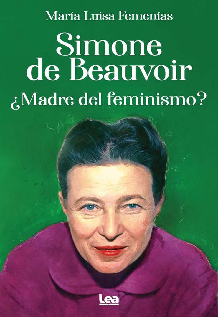 Simone de Beauvoir. &iquest;Madre del feminismo?