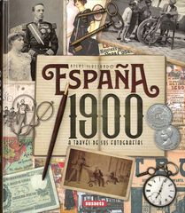 Espa&ntilde;a 1900 a trav&eacute;s de sus fotograf&iacute;as