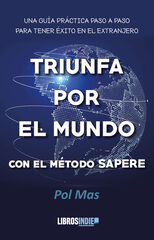 Triunfa por el mundo con el m&eacute;todo sapere