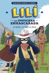 Lil&iacute;, la justiciera enmascarada 3. La buena, la fea y la mala
