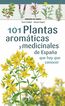 101 Plantas arom&aacute;ticas y medicinales de Espa&ntilde;a que hay que conocer