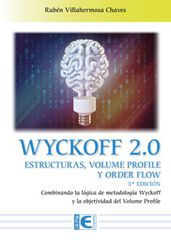 Wyckoff 2.0 Estructuras, volume profile y order flow 3&ordf; Edici&oacute;n