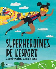 Superhero&iuml;nes de l'esport...amb poders com els teus
