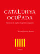 Catalunya ocupada. Cr&ograve;nica de segles d'espoli i usurpaci&oacute;