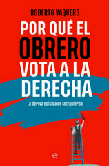 Por qu&eacute; el obrero vota a la derecha