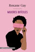 Mujeres dif&iacute;ciles