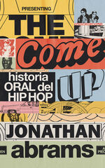 The come up. Historia oral del Hip Hop