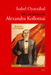 Mis recuerdos de Alexandra Kollontai por Isabel Oyarz&aacute;bal