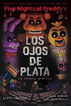 Five Nights At Freddy's. Los ojos de plata. Novela Gr&aacute;fica