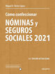 C&oacute;mo confeccionar n&oacute;minas y seguros sociales 2021 (33&ordf; ED. ACT.)