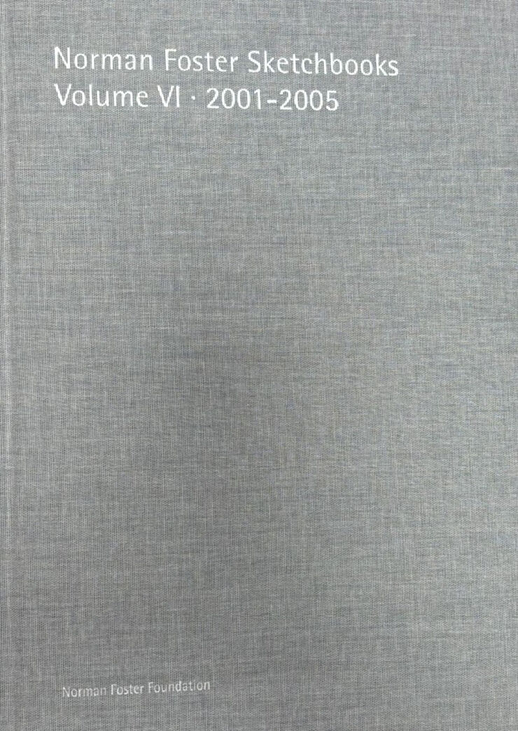 Norman Foster sketchbooks Volume VI 2001-2005