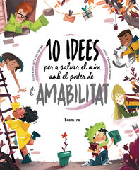 10 idees per a salvar el m&oacute;n amb el poder de l'amabilitat